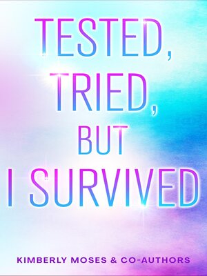 cover image of Tested, Tried, But I Survived